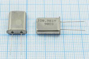 Кварцевый резонатор 108,981 МГц - 108981 HC49U МД 5Г